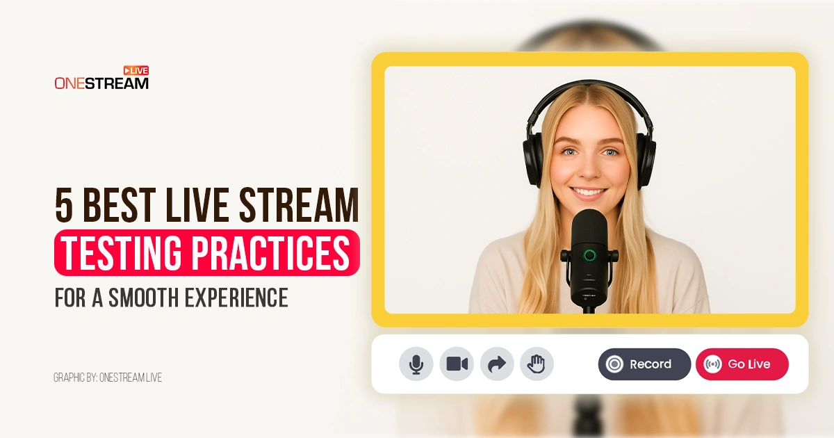 5 Best Live Stream Testing Practices For A Smooth Experience