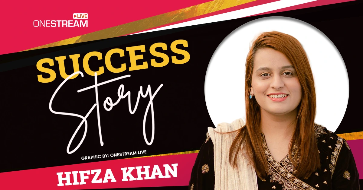 Hifza Khan x OneStream Live – A Success Story 2025