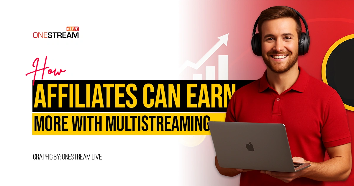How to Boost Affiliate Earnings Using Multistreaming