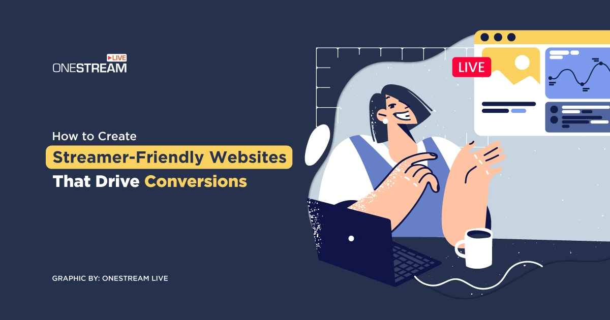 10 Tips to Build Streamer-Friendly Websites That Convert 3X