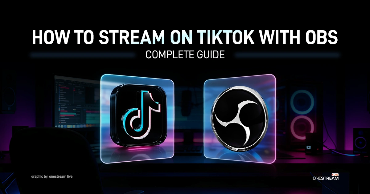 How To Stream On TikTok with OBS: Complete Guide