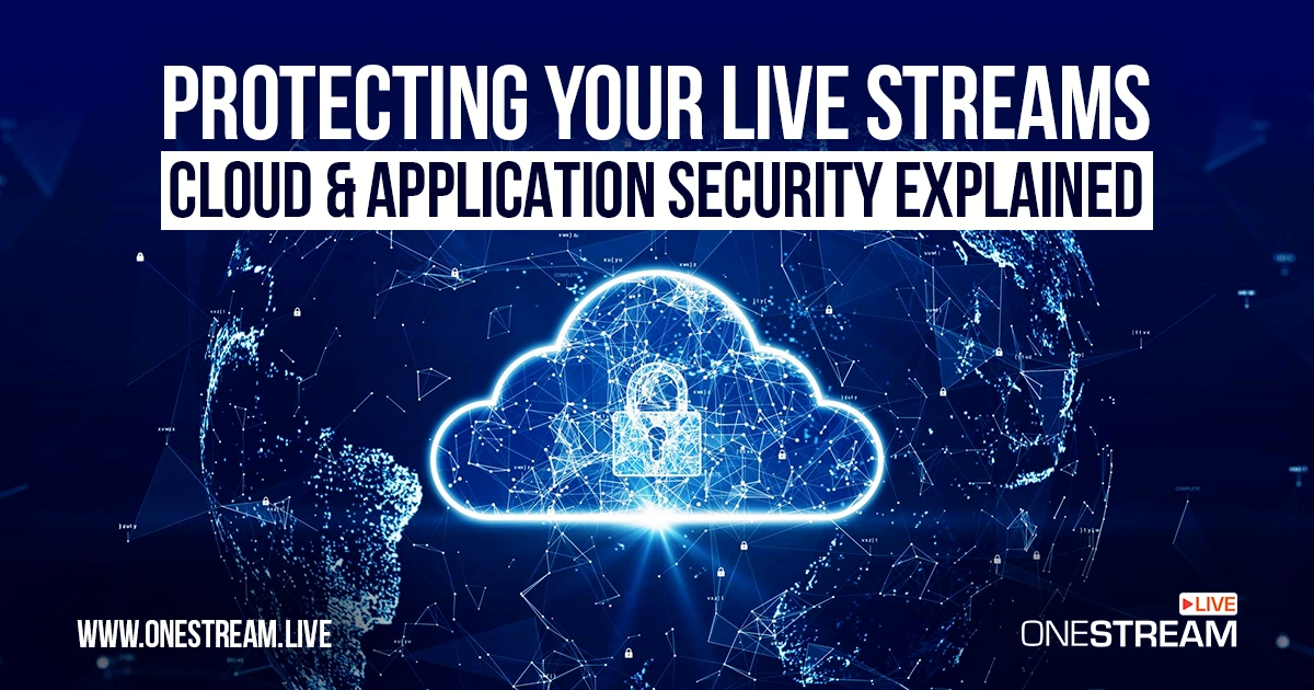 Cloud & Application Security for Live Streaming
