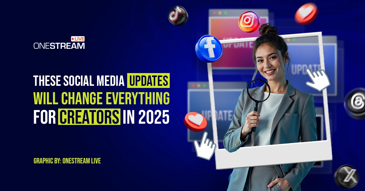 Social Media Updates in 2025 Every Creator Must Know