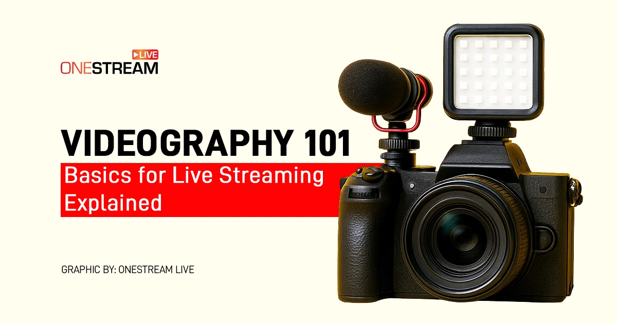 Videography 101 Basics for Better Livestreaming